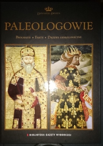 Okładka:  praca zbiorowa - Dynastie świata tom 4: Paleologowie
