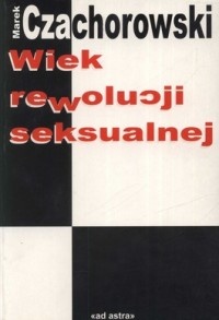 Okładka: Marek Czachorowski - Wiek rewolucji seksualnej
