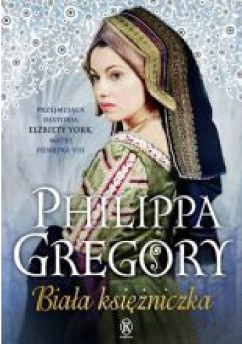 Okładka: Philippa Gregory - Biała księżniczka
