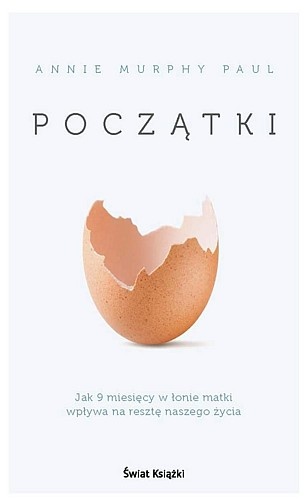 Okładka: Annie Murphy Paul - Początki. Jak 9 miesięcy w łonie matki wpływa na resztę naszego życia