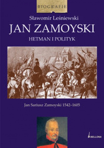 Okładka: Sławomir Leśniewski - Jan Zamoyski. Hetman i polityk