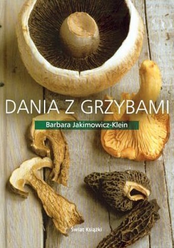 Okładka: Barbara Jakimowicz-Klein - Dania z grzybami
