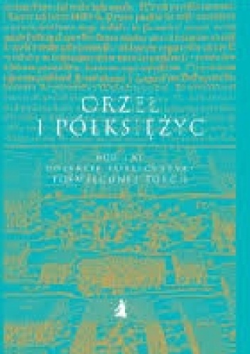 Okładka: Dariusz Kołodziejczyk - Orzeł i półksiężyc. 600 lat polskiej publicystyki poświęconej Turcji