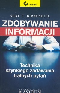 Okładka: Vera F. Birkenbihl - Zdobywanie informacji. Technika szybkiego zadawania trafnych pytań