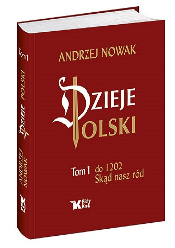 Okładka: Andrzej Nowak - Dzieje Polski. Tom 1 do 1202. Skąd nasz ród