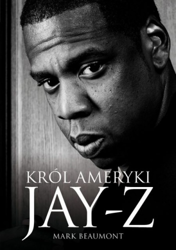 Okładka: Mark Beaumont - Jay-Z. Król Ameryki