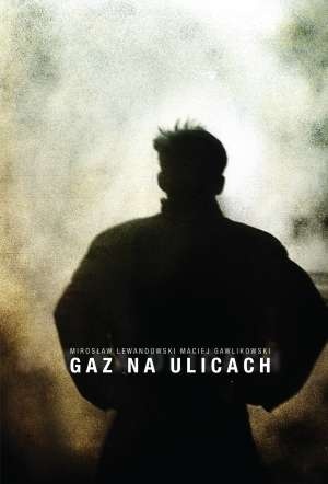 Okładka: Maciej Gawlikowski - Gaz na ulicach : KPN w Krakowie : stan wojenny 1981-1982. [T.] 1