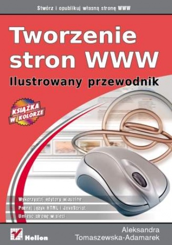 Okładka: Aleksandra Tomaszewska-Adamarek - Tworzenie stron WWW. Ilustrowany przewodnik