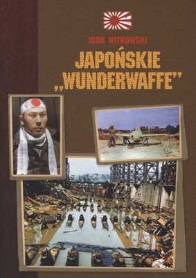 Okładka: Igor Witkowski - Japońskie wunderwaffe