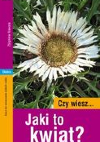 Okładka: Zbigniew Nawara - Czy wiesz... Jaki to kwiat?