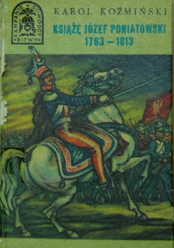 Okładka: Karol Koźmiński - Książę Józef Poniatowski 1763-1813