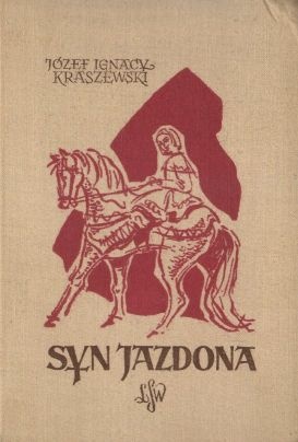 Okładka: Józef Ignacy Kraszewski - Syn Jazdona: powieść historyczna z czasów Bolesława Wstydliwego i Leszka Czarnego