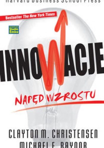 Okładka: Clayton M. Christensen - Innowacje. Napęd wzrostu