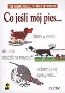 Okładka: Jim Evans - Co jeśli mój pies... 122 najważniejsze pytania i odpowiedzi