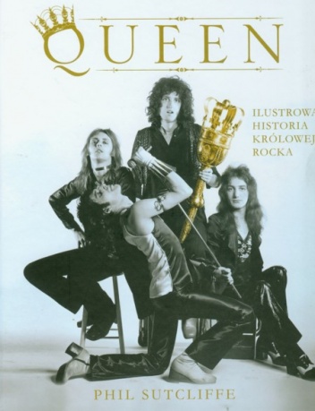 Okładka: Phil Sutcliffe - Queen. Ilustrowana historia królowej rocka