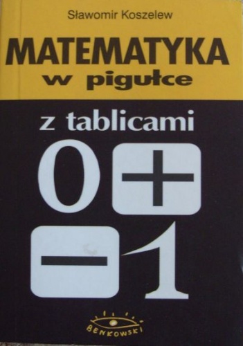 Okładka: Sławomir Koszelew - Matematyka w pigułce. Z tablicami