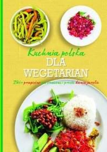 Okładka:  praca zbiorowa - Kuchnia polska dla wegetarian