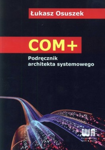 Okładka: Łukasz Osuszek - COM+ Podręcznik architekta systemowego