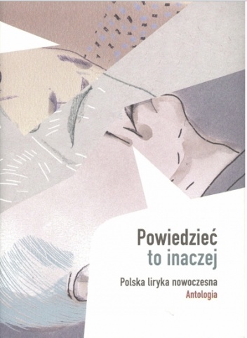 Okładka: Jerzy Borowczyk - Powiedzieć to inaczej. Polska liryka nowoczesna. Antologia