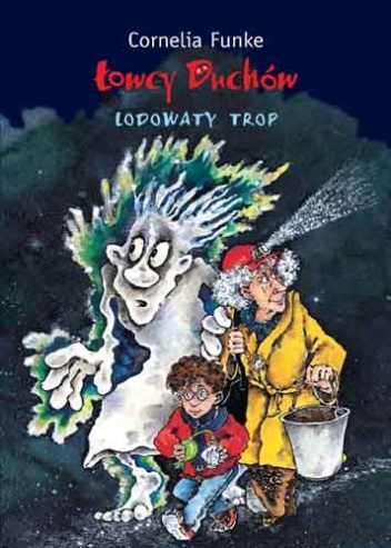 Okładka: Cornelia Funke - Łowcy Duchów. Lodowaty Trop