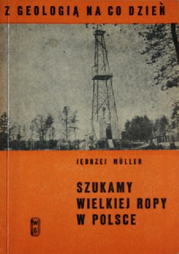 Okładka: Jędrzej Müller - Szukamy wielkiej ropy w Polsce