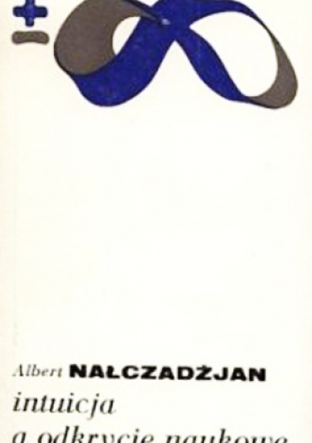 Okładka: Albert Nałczadżjan - Intuicja a odkrycie naukowe