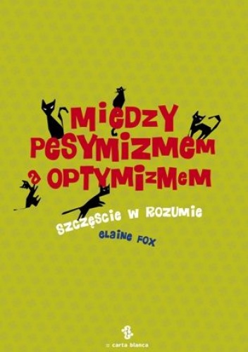 Okładka: Elaine Fox - Między pesymizmem a optymizmem. Szczęście w rozumie
