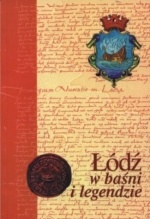 Okładka:  praca zbiorowa - Łódź w baśni i legendzie