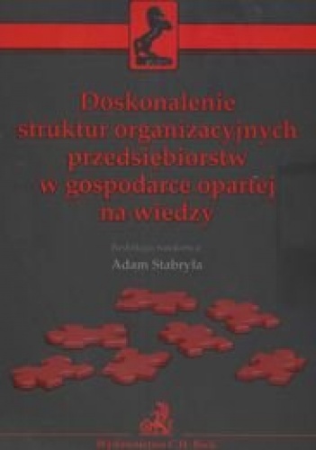 Okładka: Adam Stabryła - Doskonalenie struktur organizacyjnych przedsiębiorstw w gospodarce opartej na wiedzy