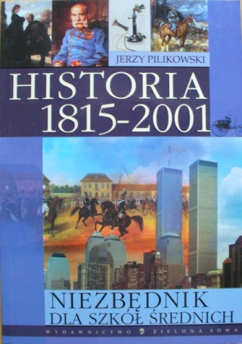 Okładka: Jerzy Pilikowski - Niezbędnik dla szkół średnich. Historia 1815-2001