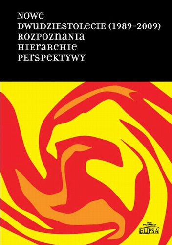 Okładka: Hanna Gosk - Nowe dwudziestolecie (1989-2009). Rozpoznania. Hierarchie. Perspektywy