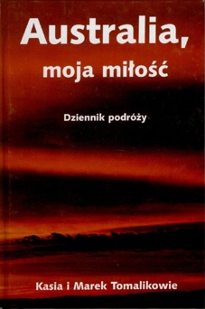 Okładka: Marek Tomalik - Australia, moja miłość. Dziennik podróży