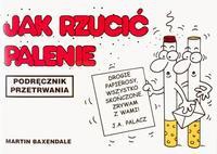 Okładka: Martin Baxendale - Jak rzucić palenie podręcznik przetrwania