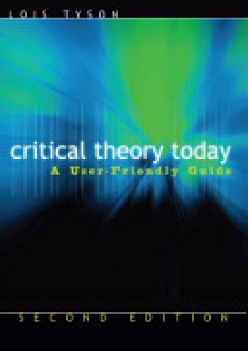 Okładka: Lois Tyson - Critical Theory Today: A User-friendly Guide