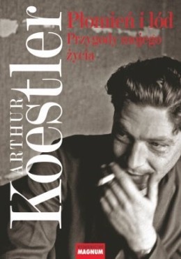 Okładka: Arthur Koestler - Płomień i lód. Przygody mojego życia