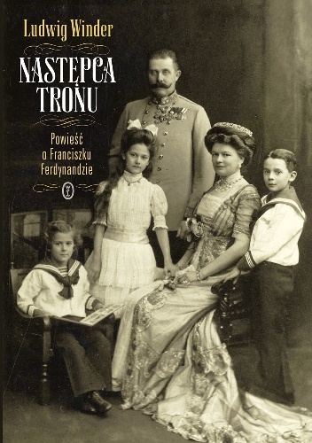 Okładka: Ludwig Winder - Następca tronu. Powieść o Franciszku Ferdynandzie