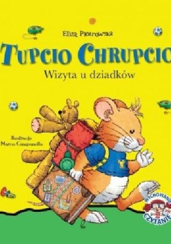 Okładka: Eliza Piotrowska - Tupcio Chrupcio. Wizyta u dziadków