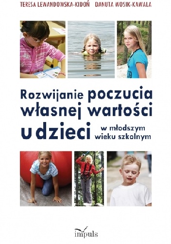 Okładka: Teresa Lewandowska-Kidoń - Rozwijanie poczucia własnej wartości u dzieci w młodszym wieku szkolnym