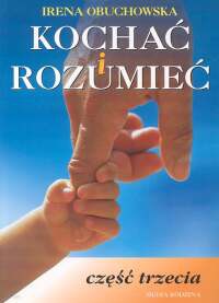 Okładka: Irena Obuchowska - Kochać i rozumieć. Część 3