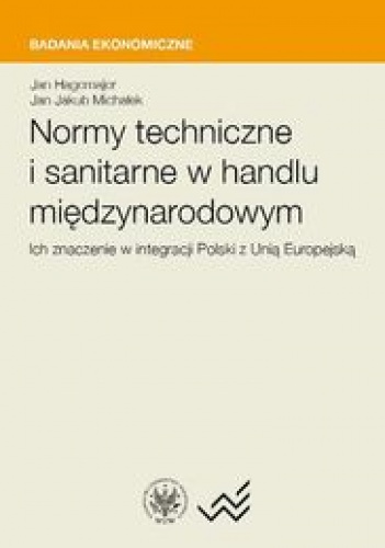 Okładka: Jan Hagemejer - Normy techniczne i sanitarne w handlu międzynarodowym. Ich znaczenie w integracji Polski z Unią