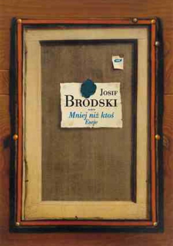 Okładka: Josif Brodski - Mniej niż ktoś. Eseje
