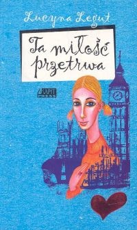 Okładka: Lucyna Legut - Ta miłość przetrwa