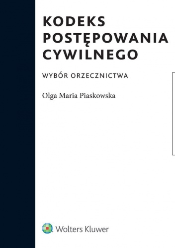 Okładka: Olga Maria Piaskowska - Kodeks postępowania cywilnego. Wybór orzecznictwa