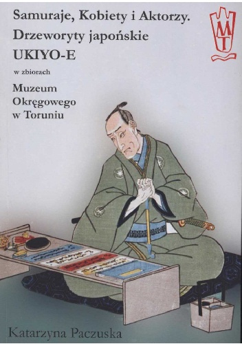 Okładka: Katarzyna Paczuska - Samuraje, kobiety i aktorzy. Drzeworyty japońskie UKIYO-E