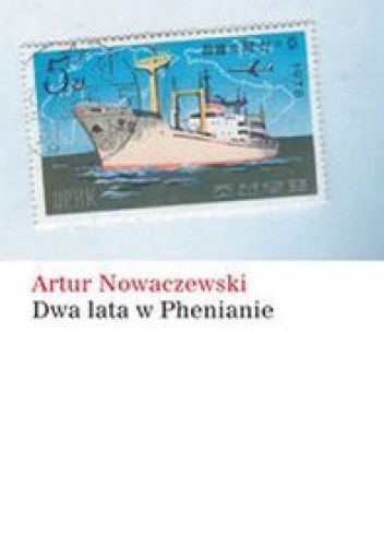 Okładka: Artur Nowaczewski - Dwa lata w Phenianie