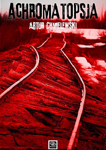 Okładka: Artur Chmielewski - Achromatopsja