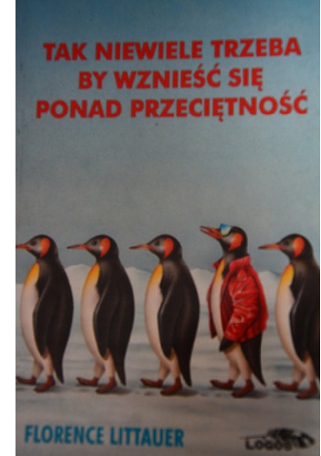 Okładka: Florence Littauer - Tak niewiele trzeba, by wznieść się ponad przeciętność