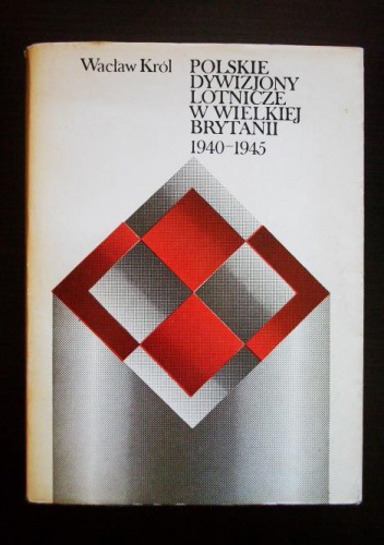 Okładka: Wacław Król - Polskie dywizjony lotnicze w  Wielkiej Brytanii 1940-1945