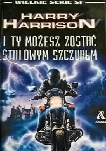 Okładka: Harry Harrison - I ty możesz zostać Stalowym Szczurem