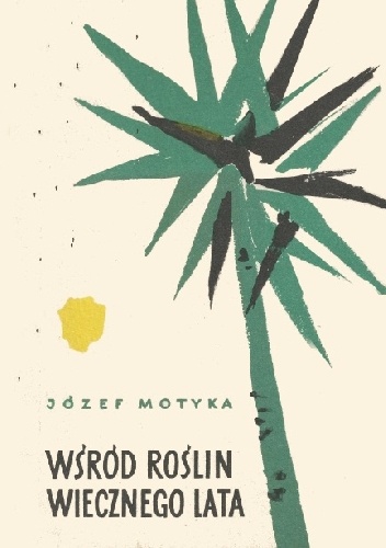 Okładka: Józef Motyka - Wśród roślin wiecznego lata